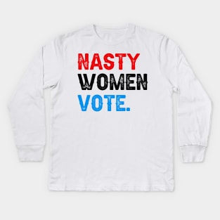 Nasty Women Vote Kids Long Sleeve T-Shirt